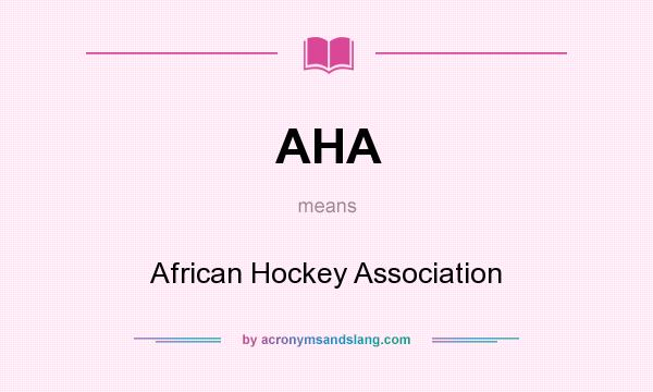 What does AHA mean? It stands for African Hockey Association