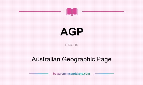 What does AGP mean? It stands for Australian Geographic Page
