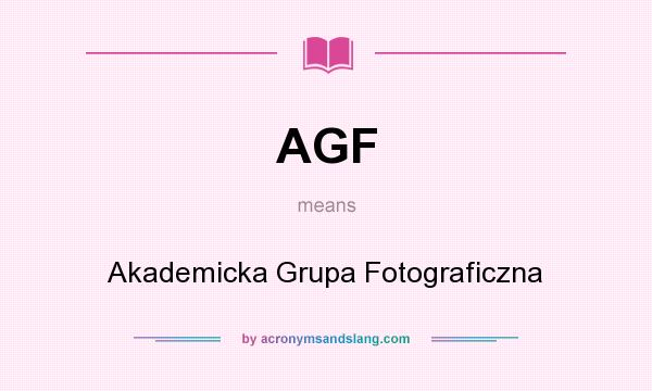 What does AGF mean? It stands for Akademicka Grupa Fotograficzna