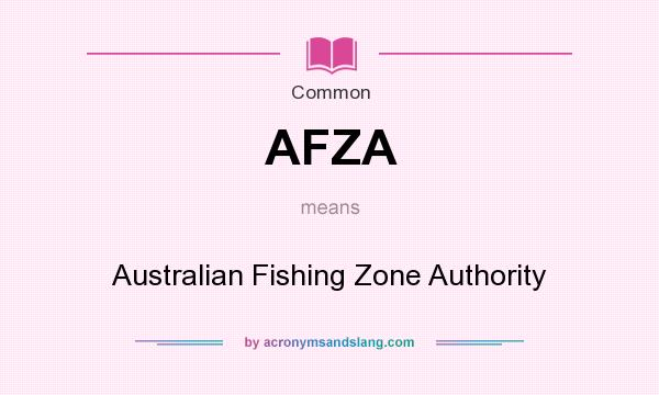 What does AFZA mean? It stands for Australian Fishing Zone Authority