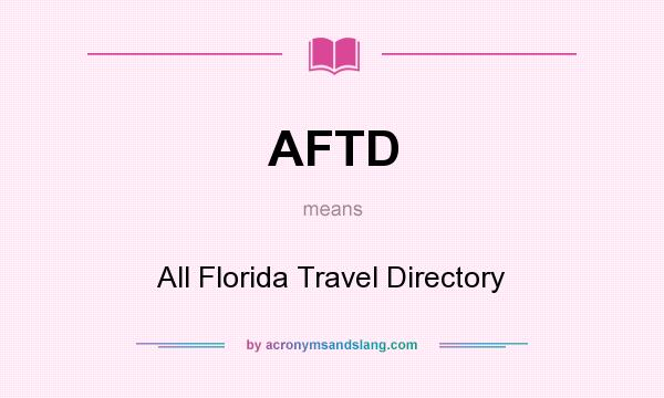What does AFTD mean? It stands for All Florida Travel Directory