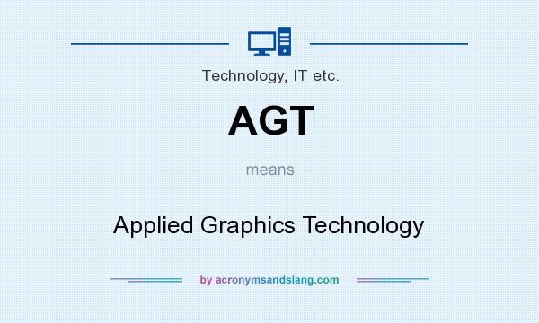What does AGT mean? It stands for Applied Graphics Technology