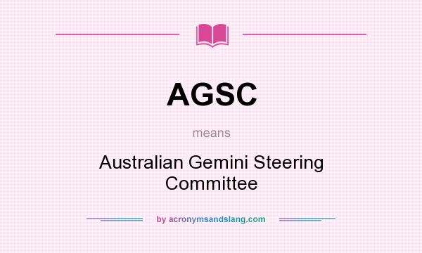 What does AGSC mean? It stands for Australian Gemini Steering Committee