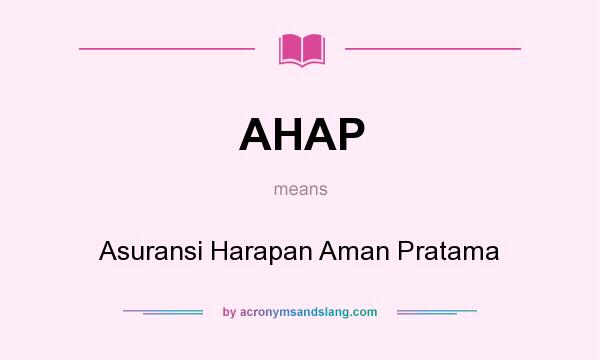 What does AHAP mean? It stands for Asuransi Harapan Aman Pratama