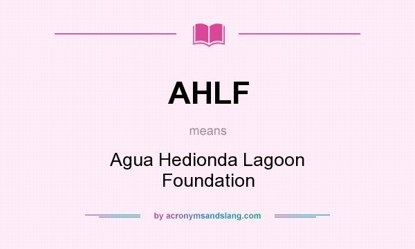 What does AHLF mean? It stands for Agua Hedionda Lagoon Foundation
