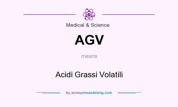 What does AGV mean? It stands for Acidi Grassi Volatili