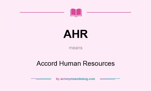 What does AHR mean? It stands for Accord Human Resources