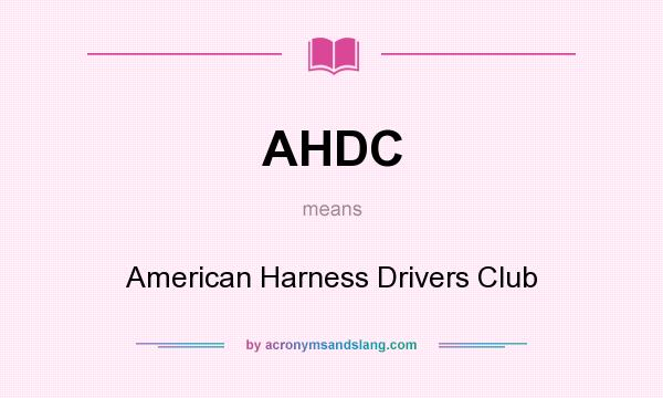 What does AHDC mean? It stands for American Harness Drivers Club