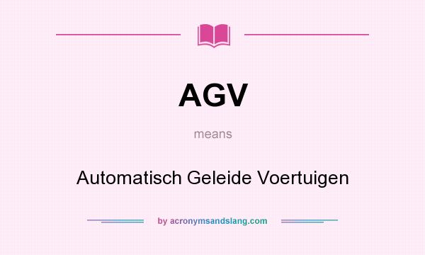 What does AGV mean? It stands for Automatisch Geleide Voertuigen