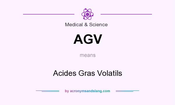 What does AGV mean? It stands for Acides Gras Volatils