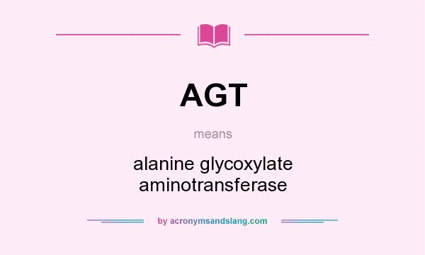 What does AGT mean? It stands for alanine glycoxylate aminotransferase