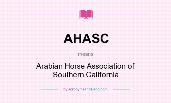 What does AHASC mean? It stands for Arabian Horse Association of Southern California