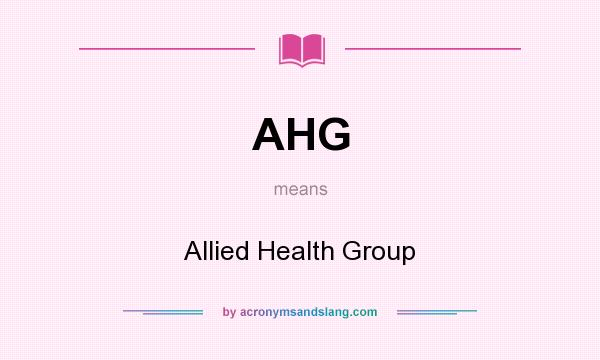 What does AHG mean? It stands for Allied Health Group