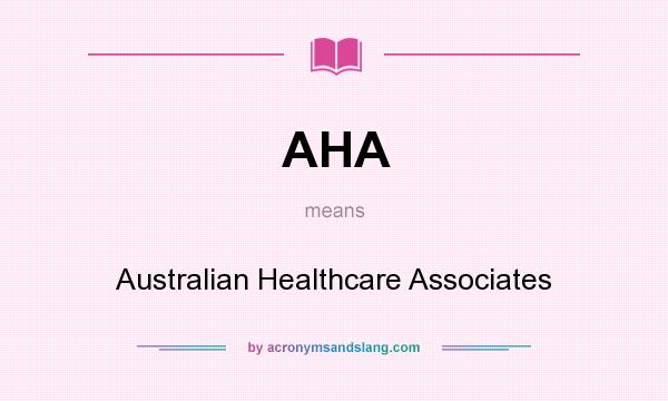 What does AHA mean? It stands for Australian Healthcare Associates