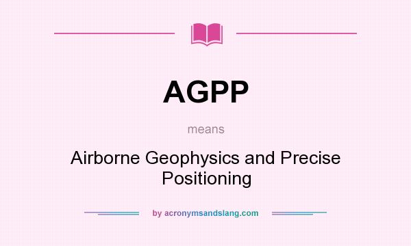 What does AGPP mean? It stands for Airborne Geophysics and Precise Positioning