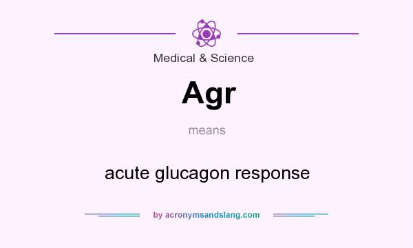 What does Agr mean? It stands for acute glucagon response