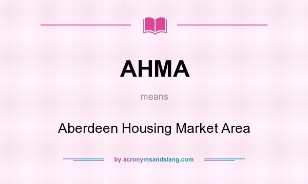What does AHMA mean? It stands for Aberdeen Housing Market Area