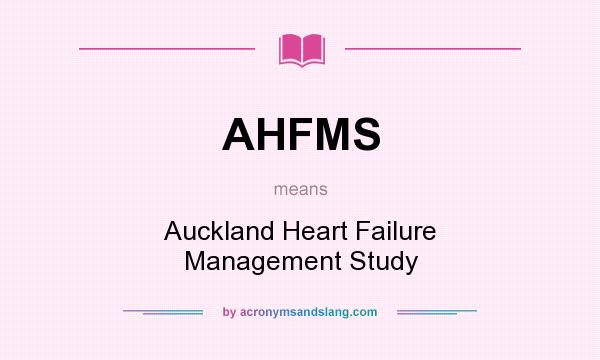 What does AHFMS mean? It stands for Auckland Heart Failure Management Study