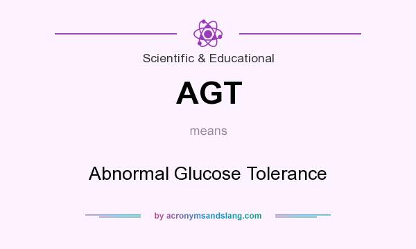 What does AGT mean? It stands for Abnormal Glucose Tolerance