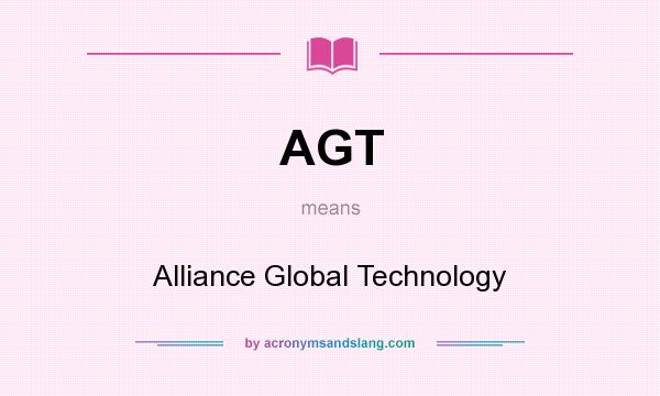 What does AGT mean? It stands for Alliance Global Technology