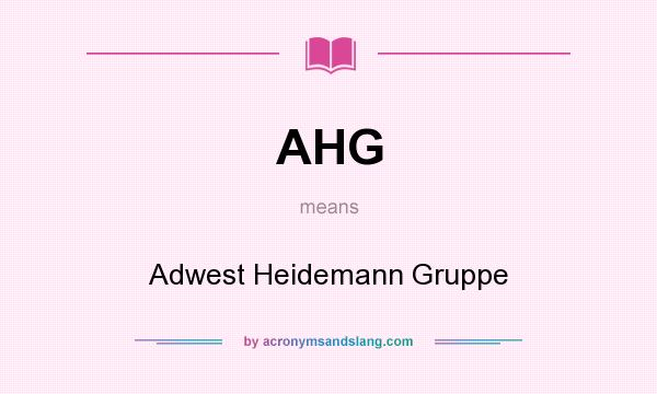 What does AHG mean? It stands for Adwest Heidemann Gruppe