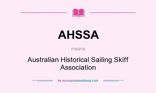 What does AHSSA mean? It stands for Australian Historical Sailing Skiff Association