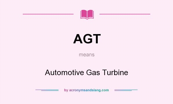 What does AGT mean? It stands for Automotive Gas Turbine