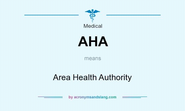 What does AHA mean? It stands for Area Health Authority