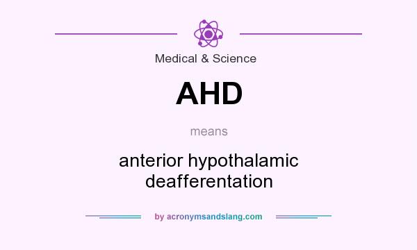 What does AHD mean? It stands for anterior hypothalamic deafferentation
