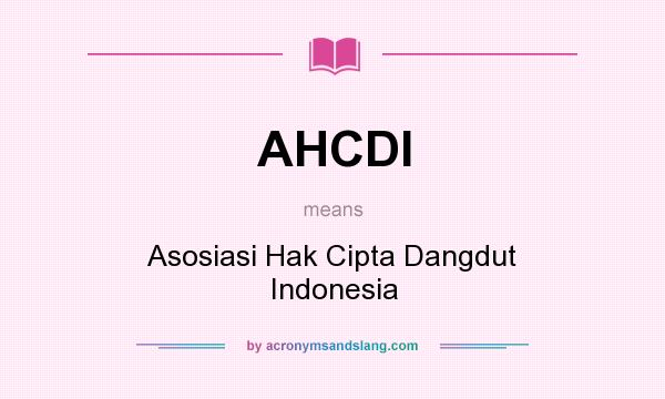 What does AHCDI mean? It stands for Asosiasi Hak Cipta Dangdut Indonesia