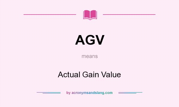 What does AGV mean? It stands for Actual Gain Value