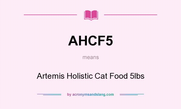 What does AHCF5 mean? It stands for Artemis Holistic Cat Food 5lbs