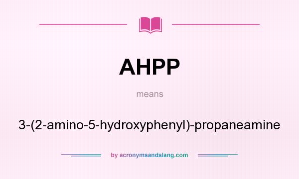 What does AHPP mean? It stands for 3-(2-amino-5-hydroxyphenyl)-propaneamine