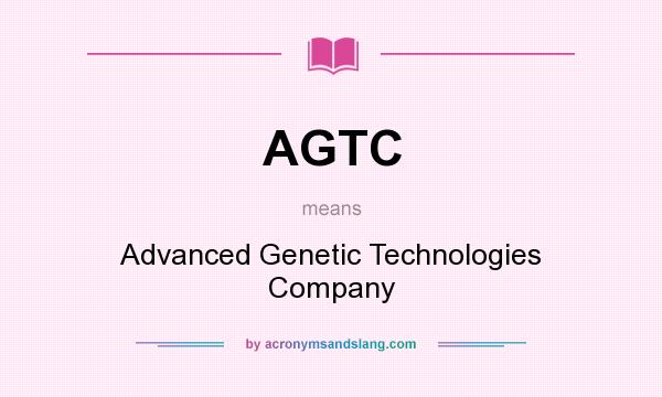 What does AGTC mean? It stands for Advanced Genetic Technologies Company