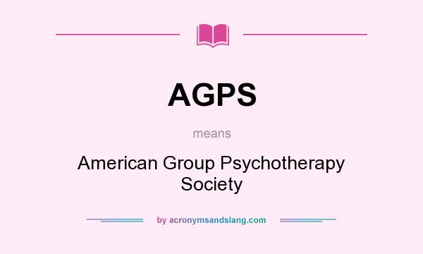What does AGPS mean? It stands for American Group Psychotherapy Society