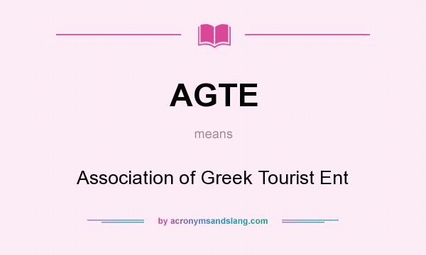 What does AGTE mean? It stands for Association of Greek Tourist Ent