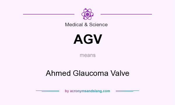 What does AGV mean? It stands for Ahmed Glaucoma Valve