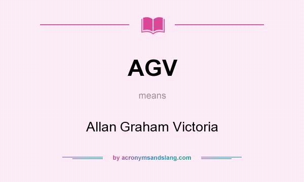 What does AGV mean? It stands for Allan Graham Victoria