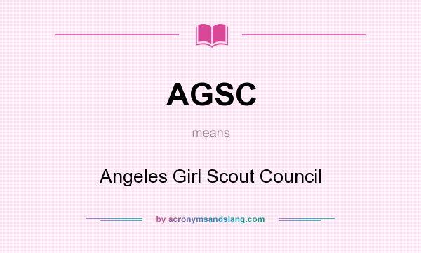 What does AGSC mean? It stands for Angeles Girl Scout Council