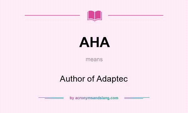 What does AHA mean? It stands for Author of Adaptec