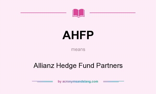 What does AHFP mean? It stands for Allianz Hedge Fund Partners
