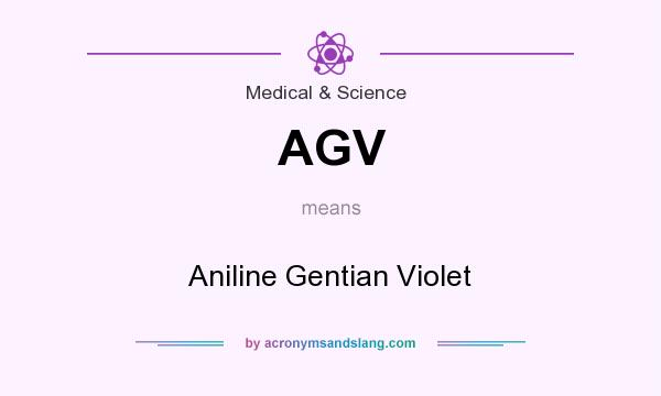 What does AGV mean? It stands for Aniline Gentian Violet