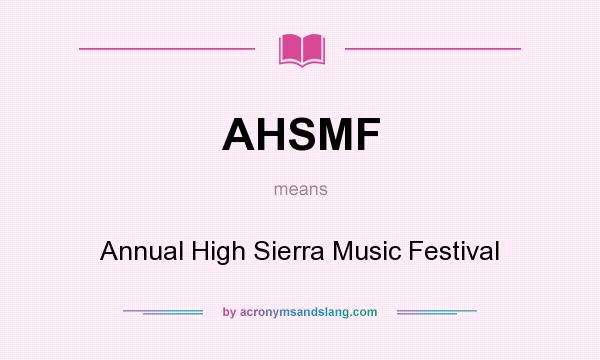 What does AHSMF mean? It stands for Annual High Sierra Music Festival