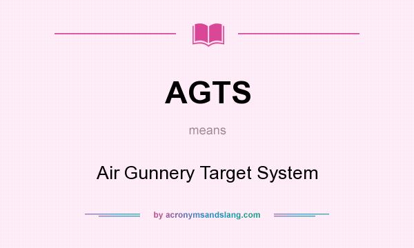 What does AGTS mean? It stands for Air Gunnery Target System