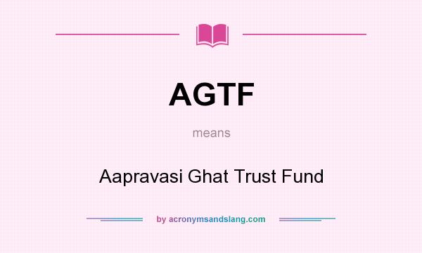 What does AGTF mean? It stands for Aapravasi Ghat Trust Fund