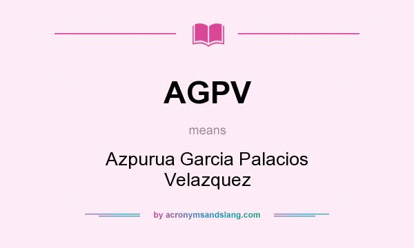 What does AGPV mean? It stands for Azpurua Garcia Palacios Velazquez
