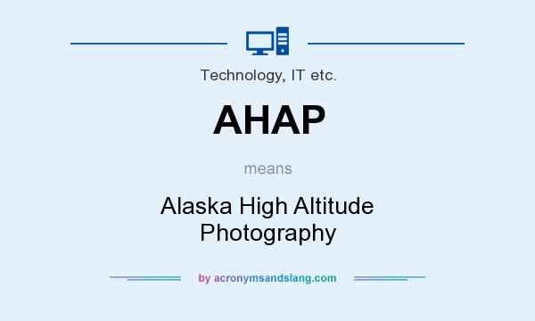 What does AHAP mean? It stands for Alaska High Altitude Photography