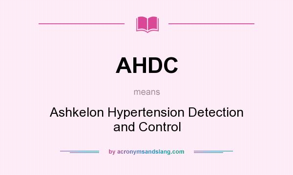 What does AHDC mean? It stands for Ashkelon Hypertension Detection and Control