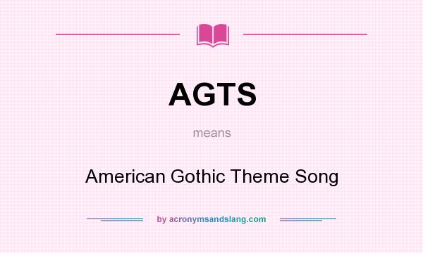 What does AGTS mean? It stands for American Gothic Theme Song