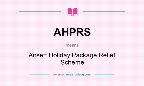 What does AHPRS mean? It stands for Ansett Holiday Package Relief Scheme